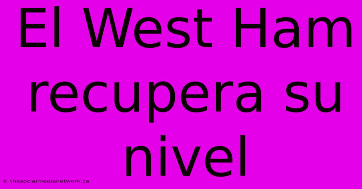 El West Ham Recupera Su Nivel