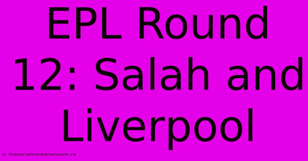 EPL Round 12: Salah And Liverpool