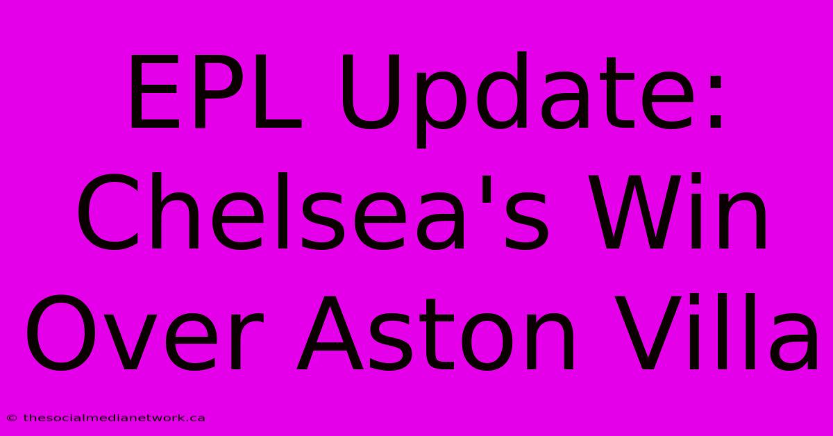 EPL Update: Chelsea's Win Over Aston Villa