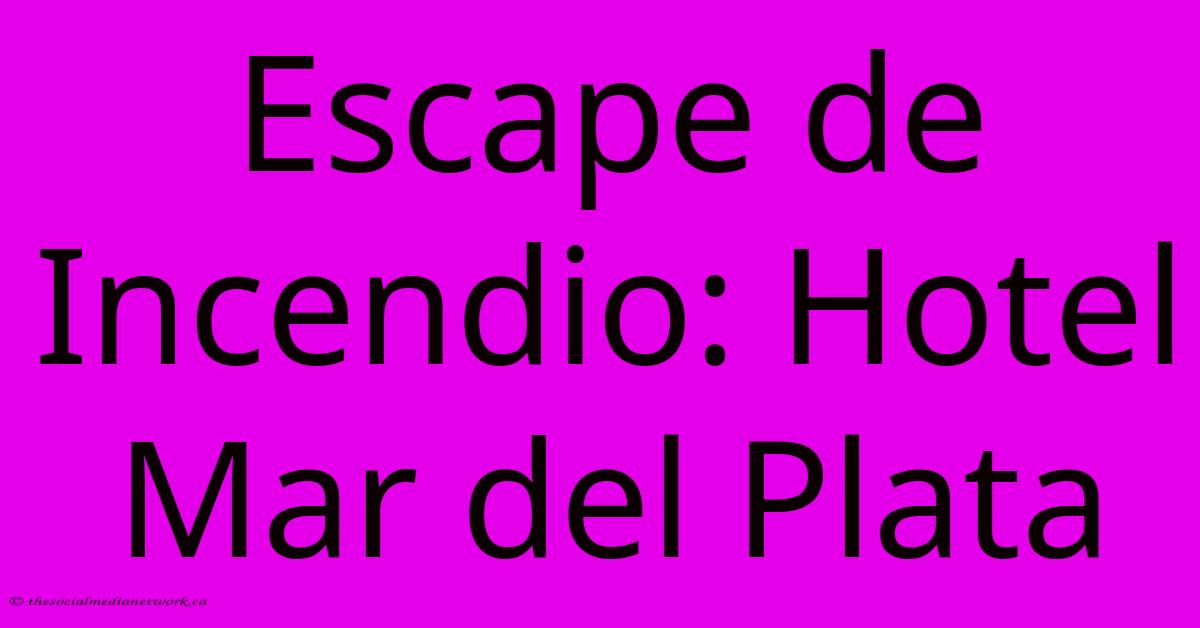 Escape De Incendio: Hotel Mar Del Plata Escape De Incendio: Hotel Mar Del Plata