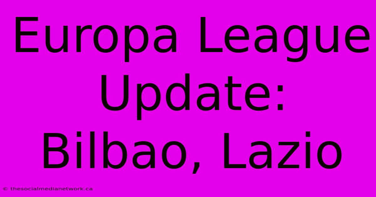 Europa League Update: Bilbao, Lazio