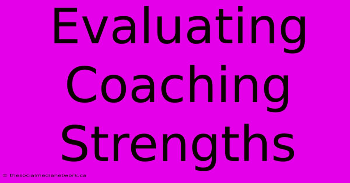 Evaluating Coaching Strengths