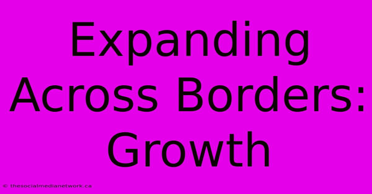 Expanding Across Borders: Growth