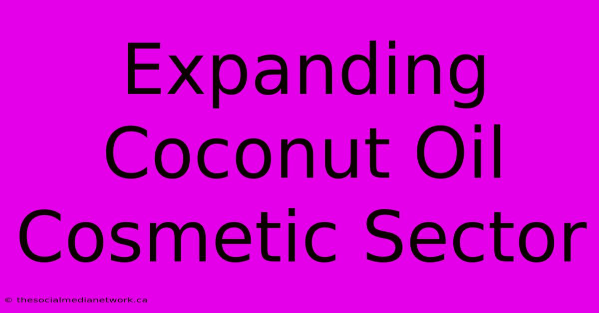 Expanding Coconut Oil Cosmetic Sector