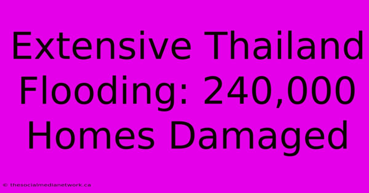 Extensive Thailand Flooding: 240,000 Homes Damaged