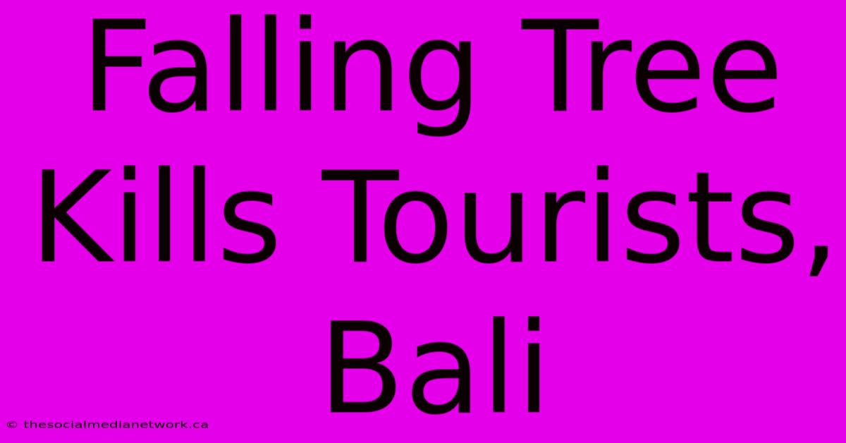 Falling Tree Kills Tourists, Bali