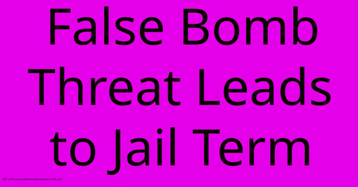 False Bomb Threat Leads To Jail Term