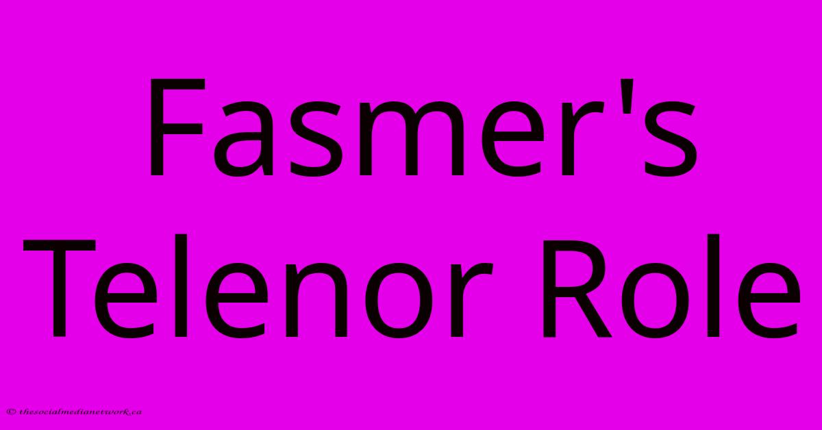 Fasmer's Telenor Role