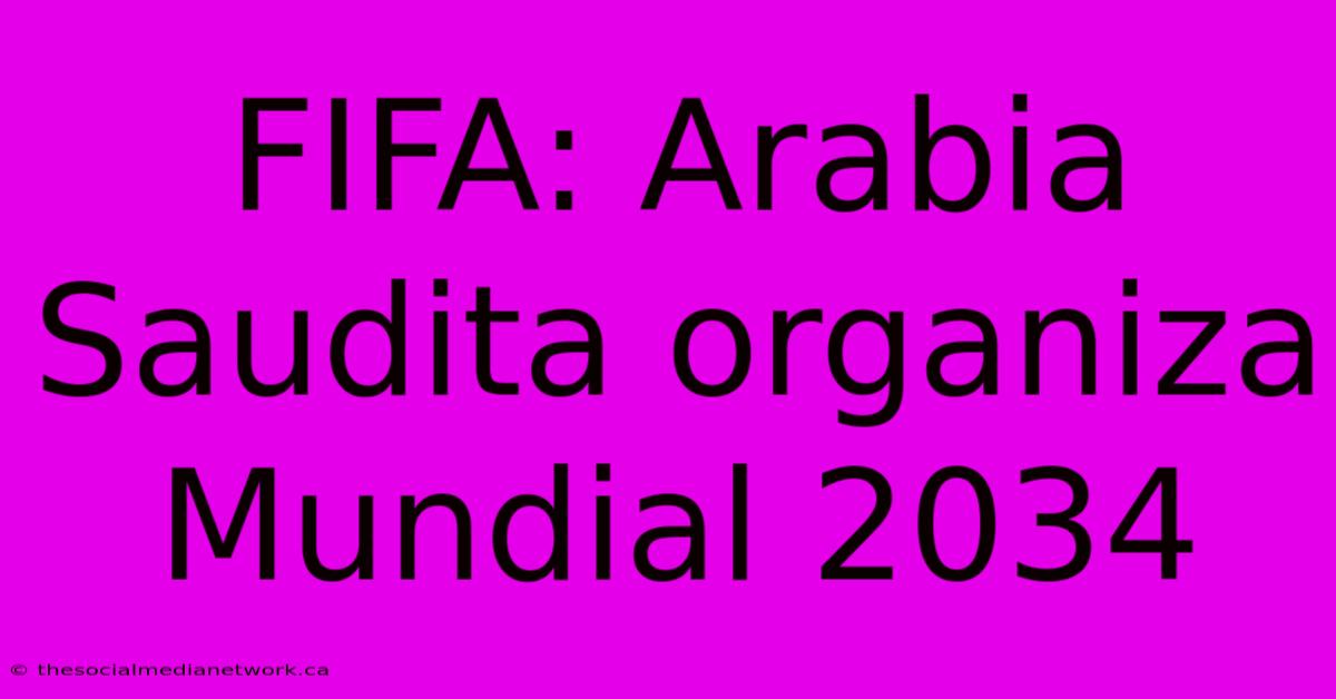 FIFA: Arabia Saudita Organiza Mundial 2034