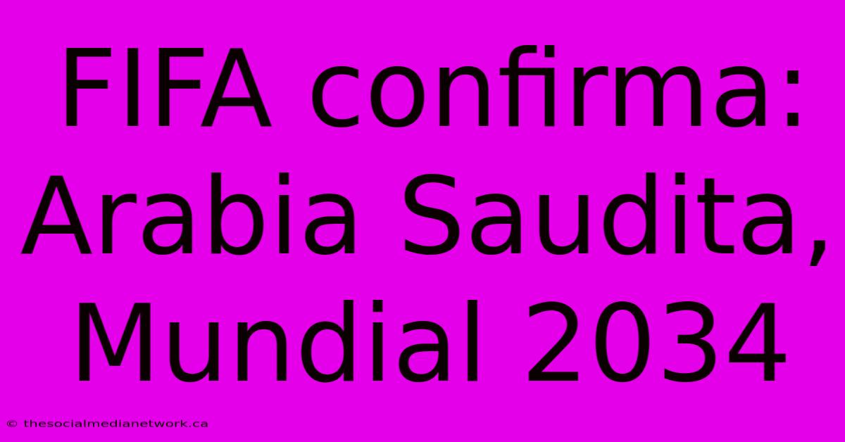 FIFA Confirma: Arabia Saudita, Mundial 2034