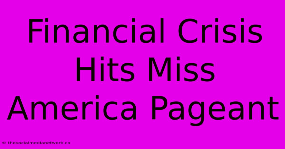 Financial Crisis Hits Miss America Pageant