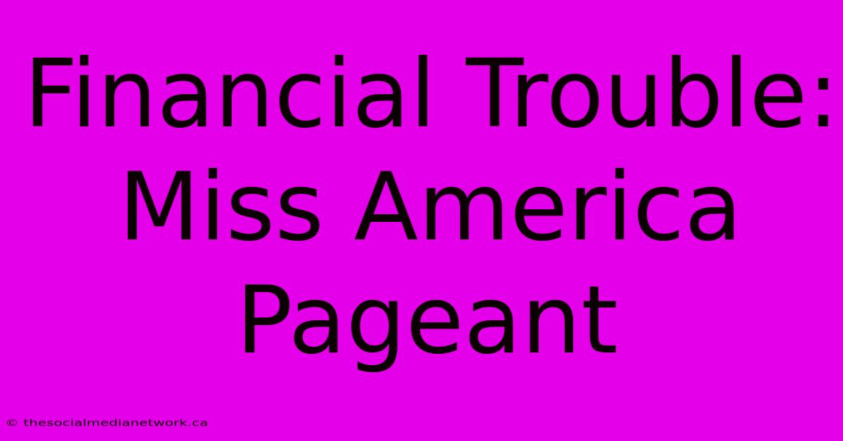 Financial Trouble: Miss America Pageant