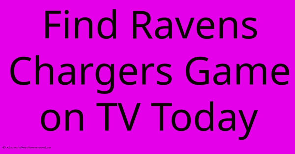Find Ravens Chargers Game On TV Today Find Ravens Chargers Game On TV Today
