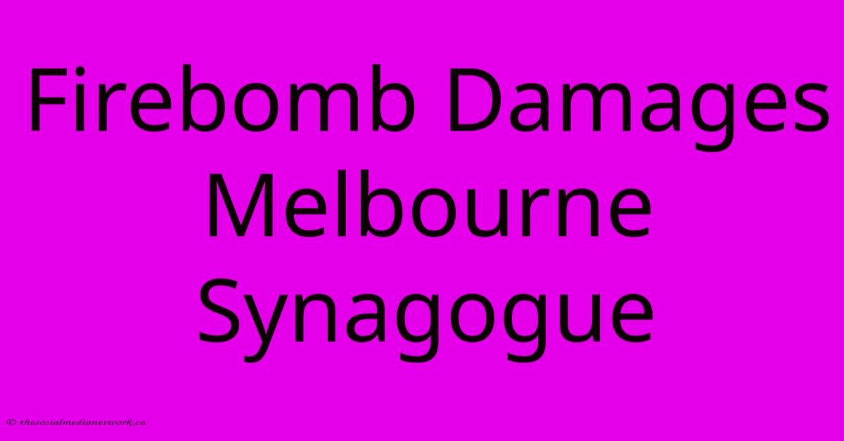 Firebomb Damages Melbourne Synagogue Firebomb Damages Melbourne Synagogue