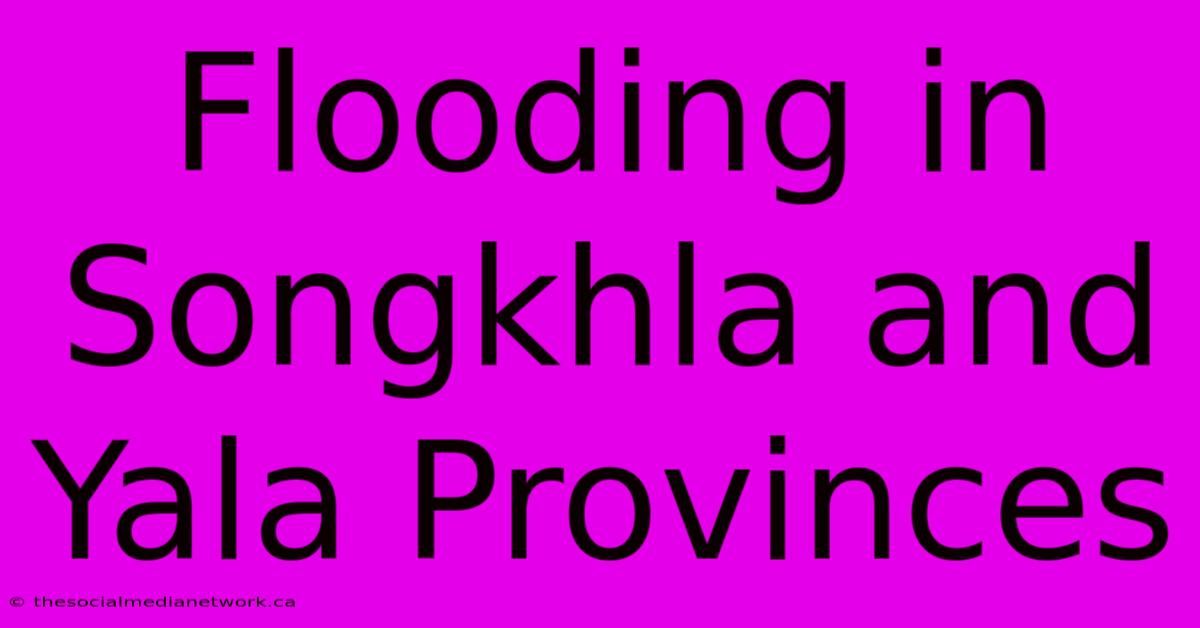 Flooding In Songkhla And Yala Provinces