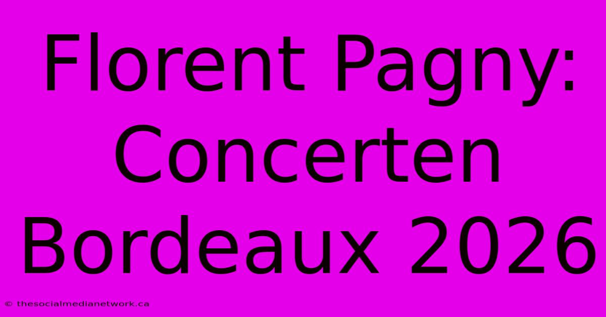 Florent Pagny: Concerten Bordeaux 2026