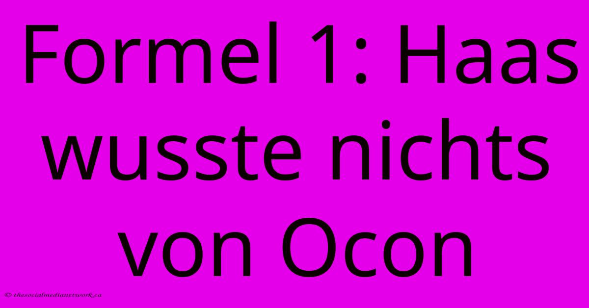 Formel 1: Haas Wusste Nichts Von Ocon Formel 1: Haas Wusste Nichts Von Ocon