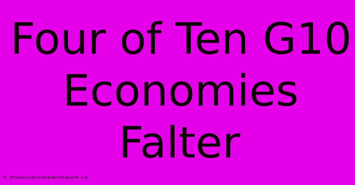 Four Of Ten G10 Economies Falter