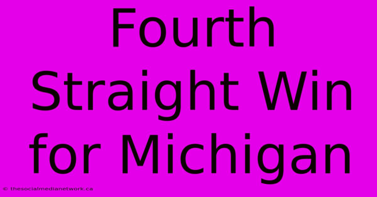 Fourth Straight Win For Michigan