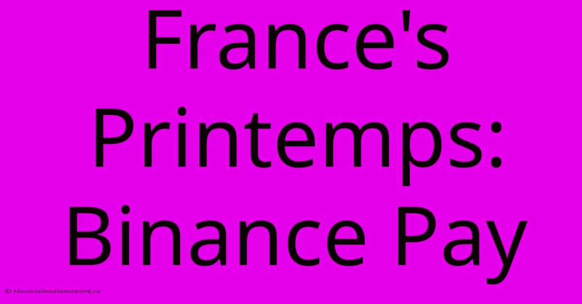 France's Printemps: Binance Pay France's Printemps: Binance Pay
