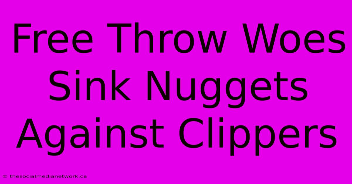 Free Throw Woes Sink Nuggets Against Clippers