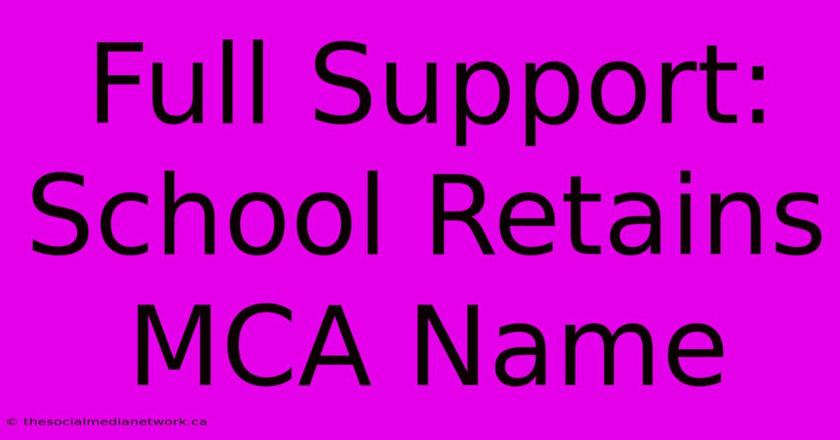 Full Support: School Retains MCA Name