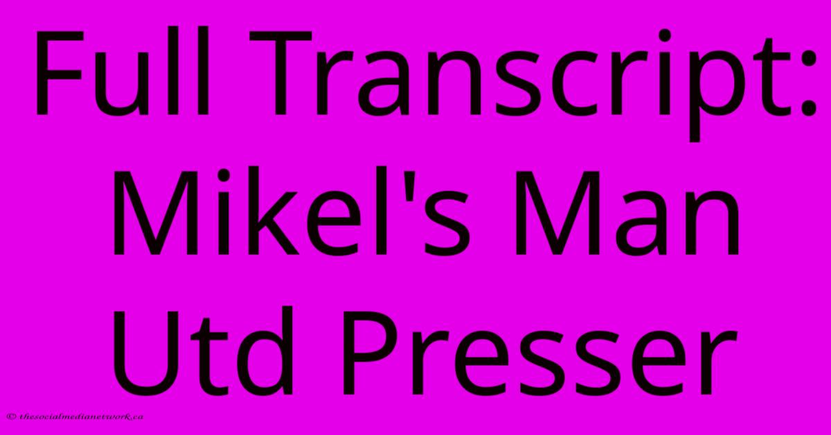 Full Transcript: Mikel's Man Utd Presser Full Transcript: Mikel's Man Utd Presser