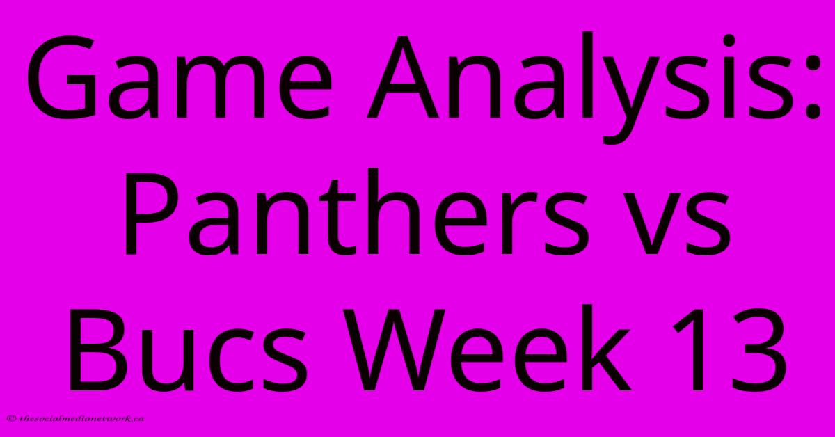 Game Analysis: Panthers Vs Bucs Week 13