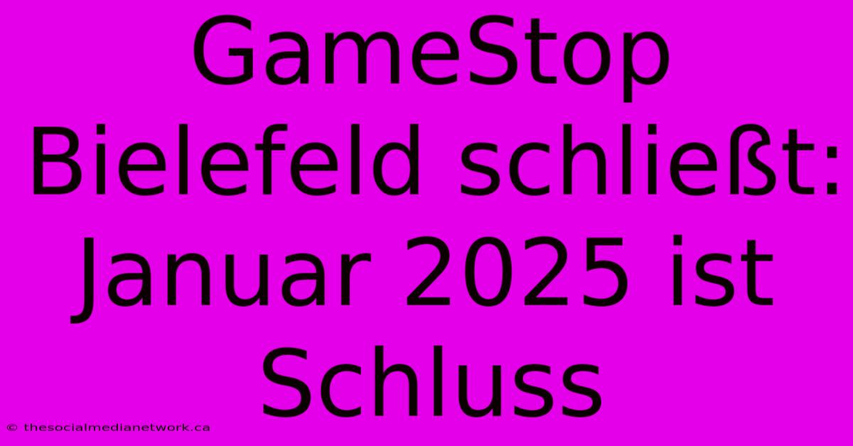 GameStop Bielefeld Schließt:  Januar 2025 Ist Schluss