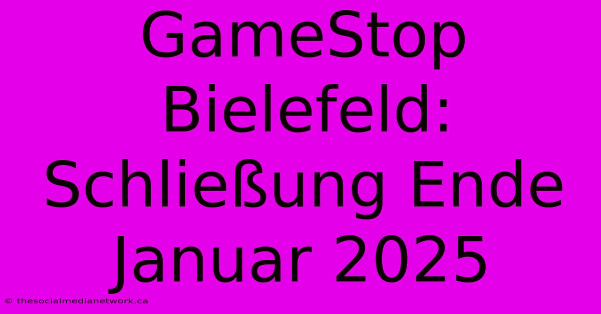 GameStop Bielefeld: Schließung Ende Januar 2025