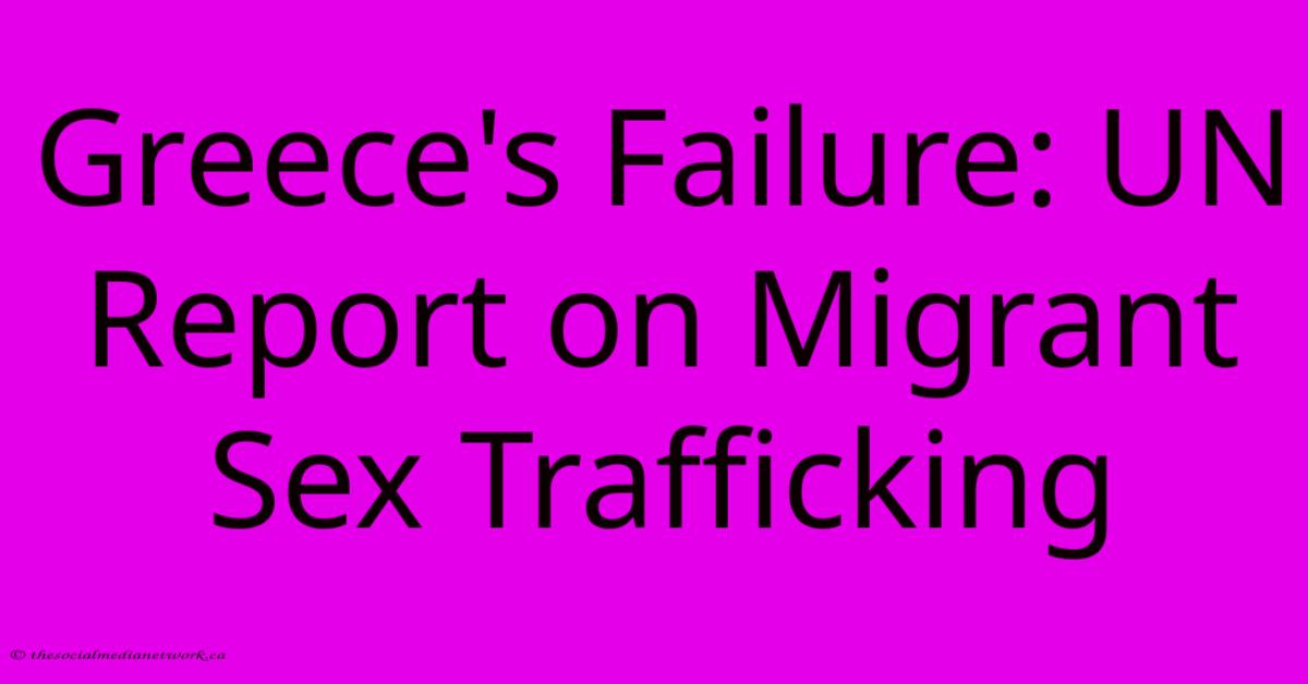 Greece's Failure: UN Report On Migrant Sex Trafficking