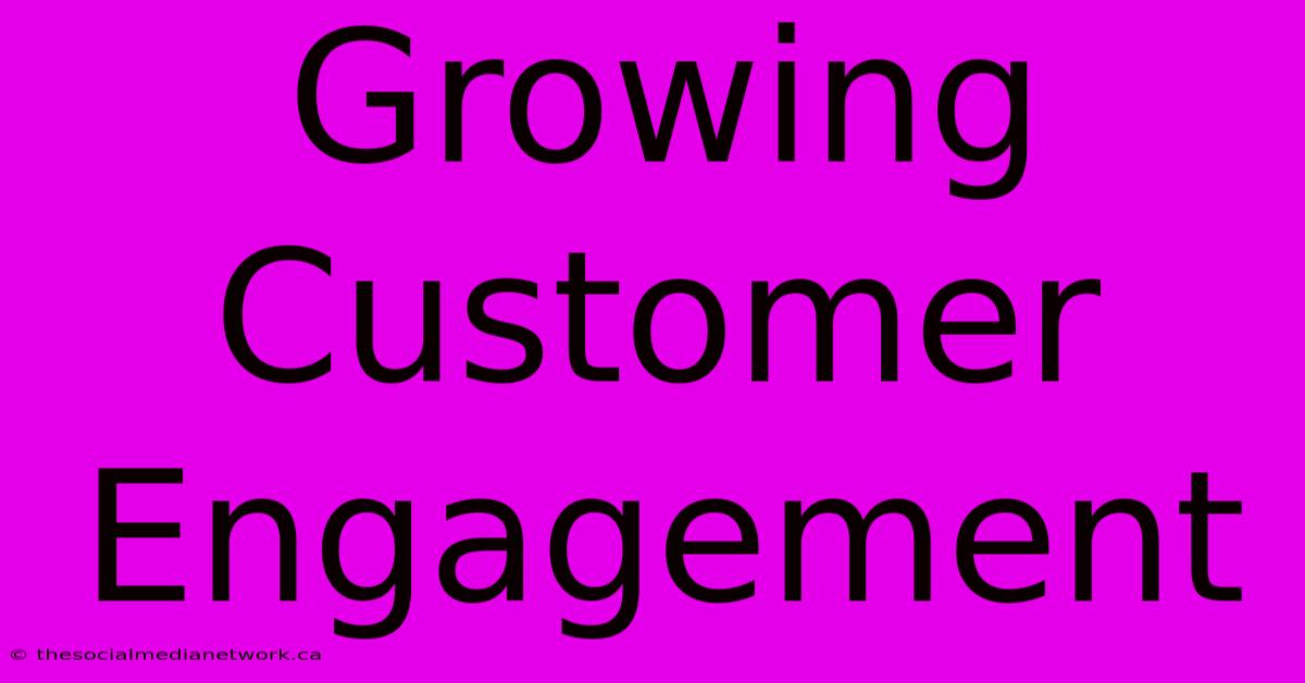 Growing Customer Engagement