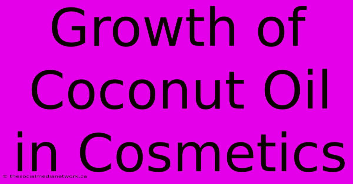 Growth Of Coconut Oil In Cosmetics