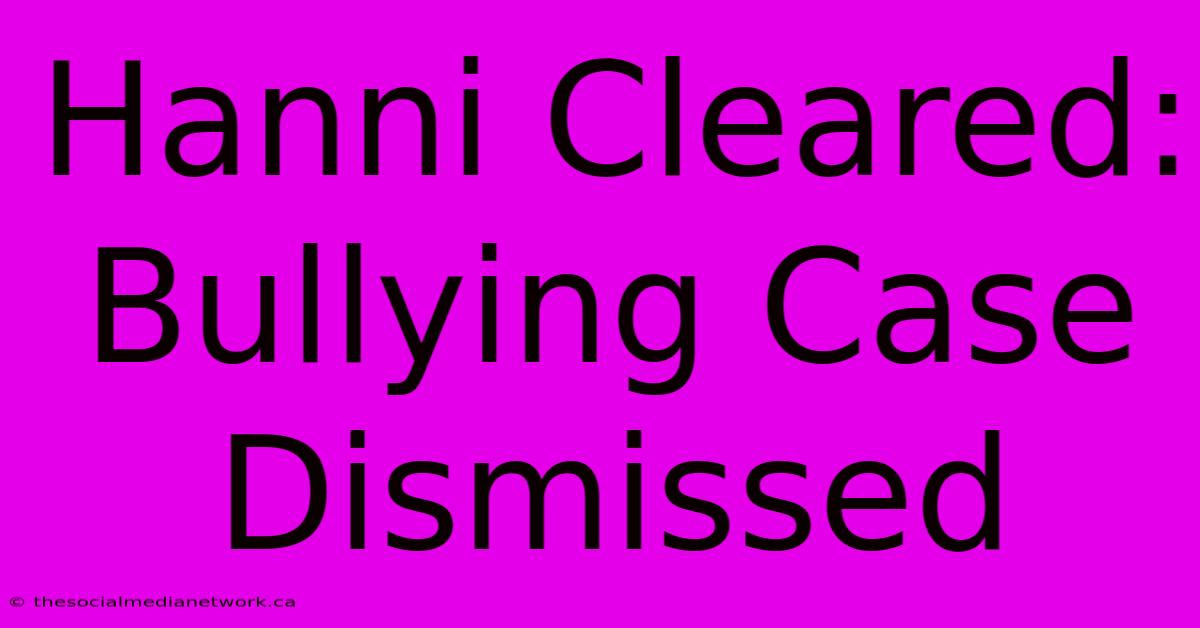 Hanni Cleared: Bullying Case Dismissed