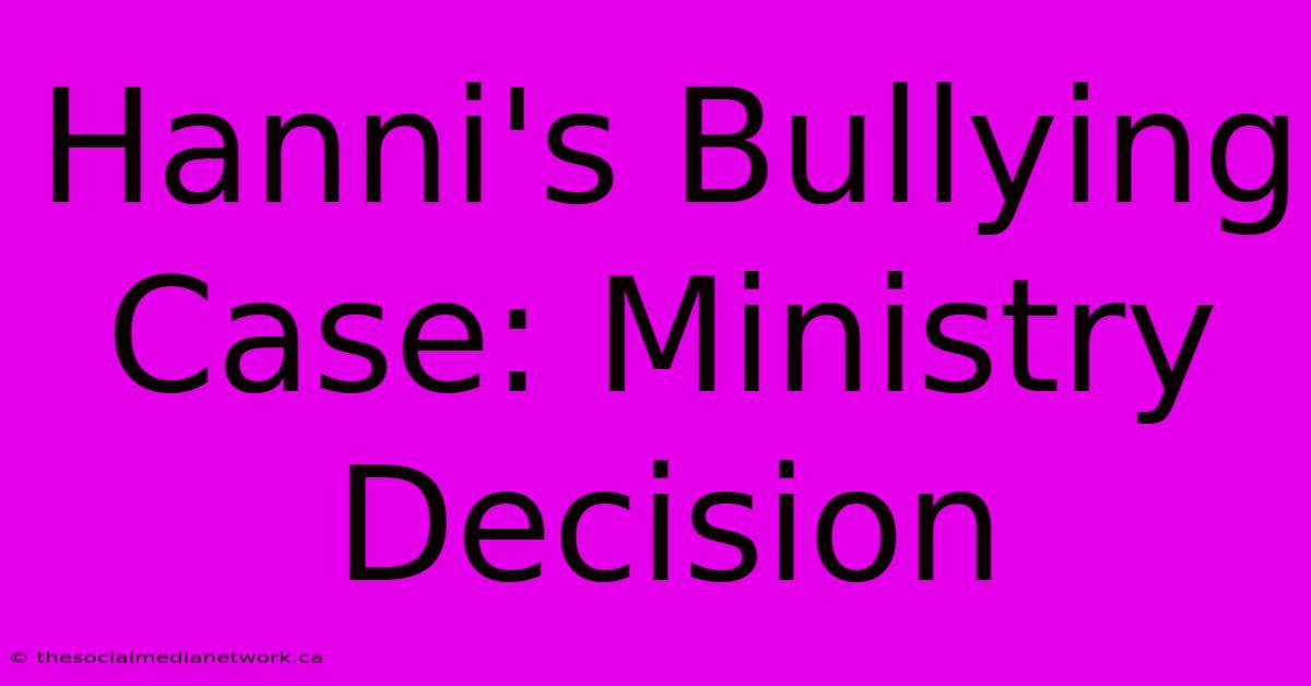 Hanni's Bullying Case: Ministry Decision