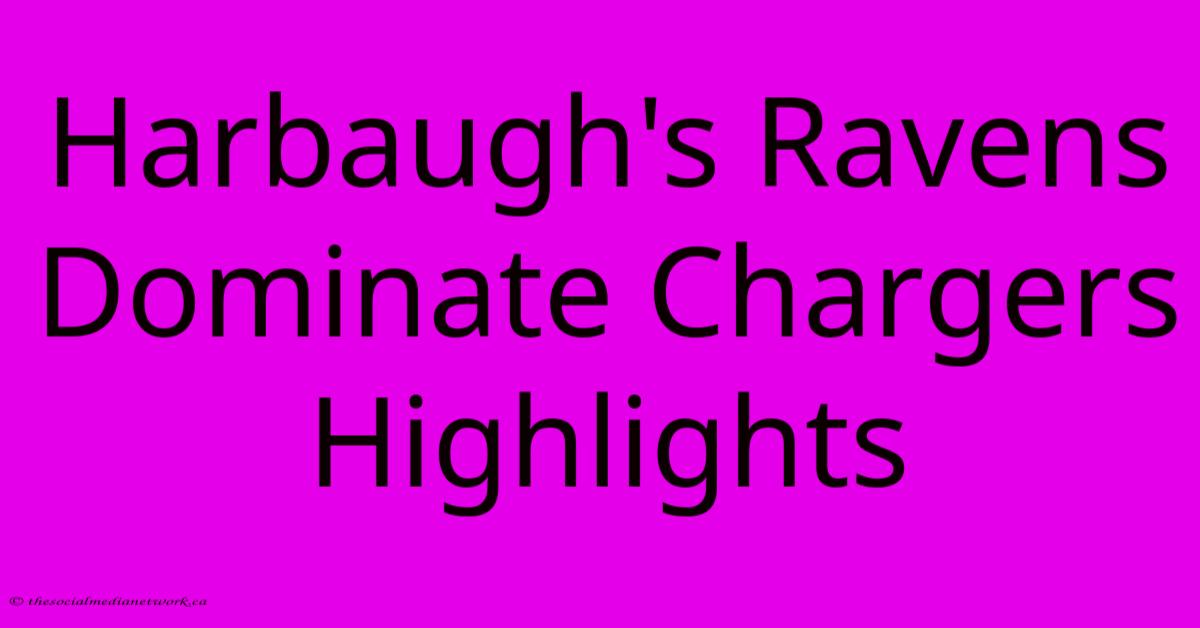 Harbaugh's Ravens Dominate Chargers Highlights Harbaugh's Ravens Dominate Chargers Highlights