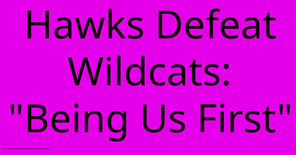 Hawks Defeat Wildcats: Hawks Defeat Wildcats: