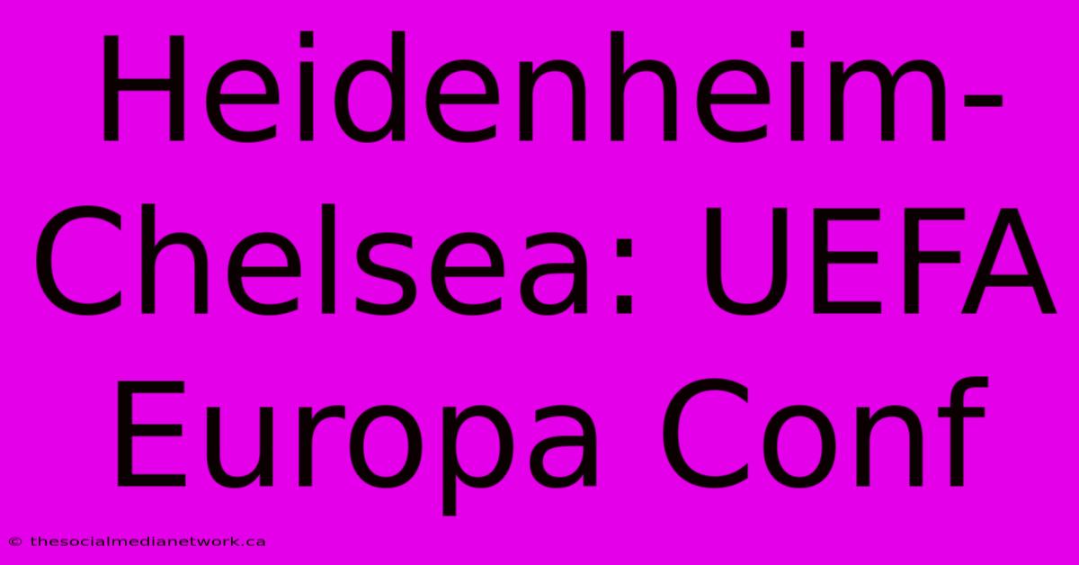 Heidenheim-Chelsea: UEFA Europa Conf