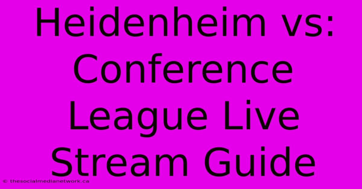 Heidenheim Vs: Conference League Live Stream Guide