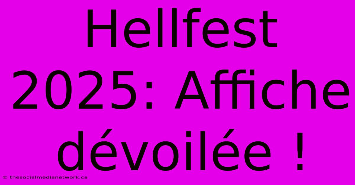 Hellfest 2025: Affiche Dévoilée !