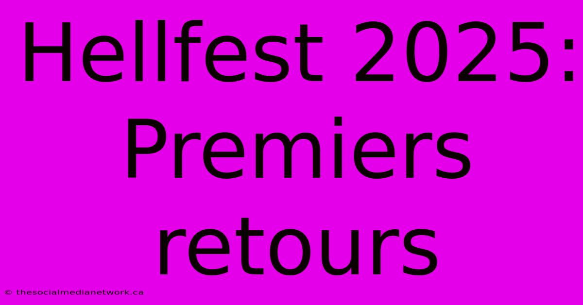 Hellfest 2025:  Premiers Retours