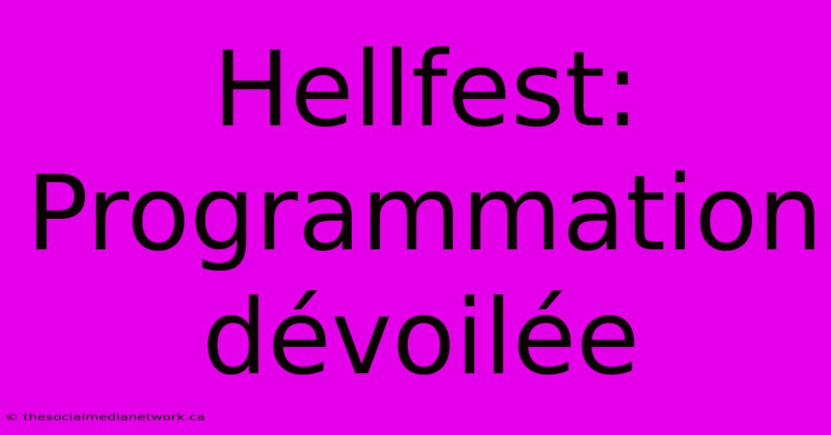 Hellfest: Programmation Dévoilée