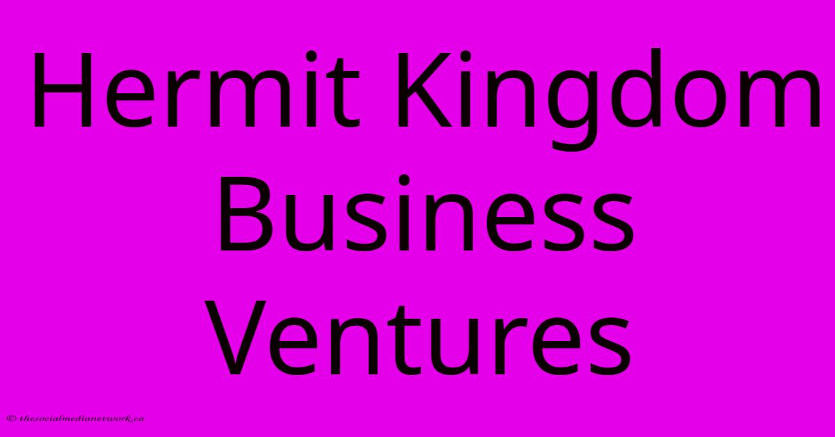 Hermit Kingdom Business Ventures