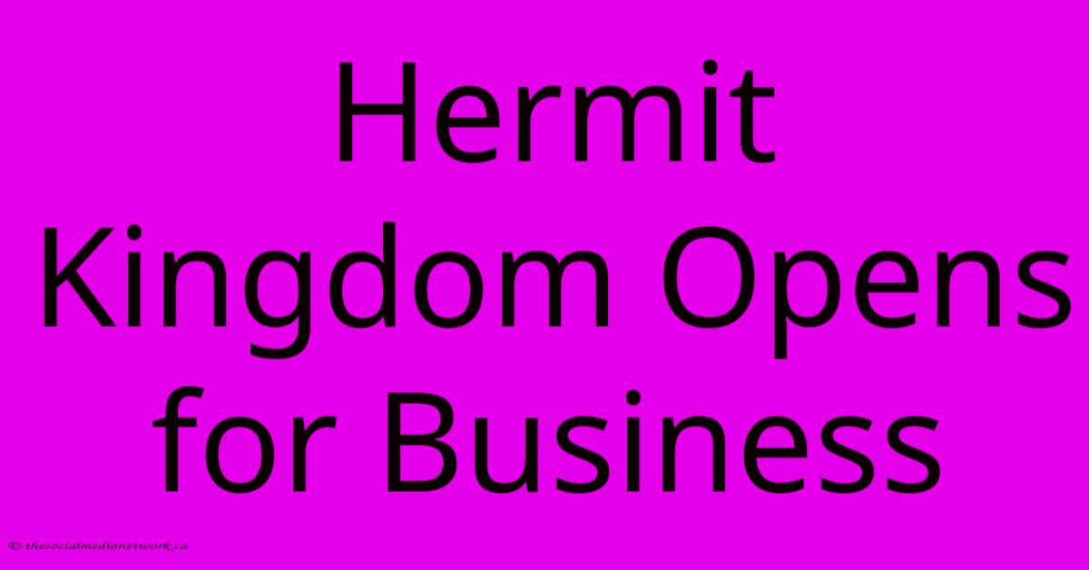 Hermit Kingdom Opens For Business