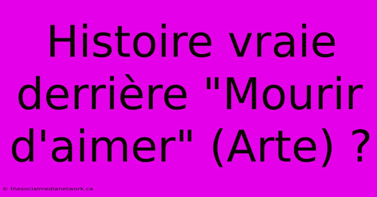 Histoire Vraie Derrière 