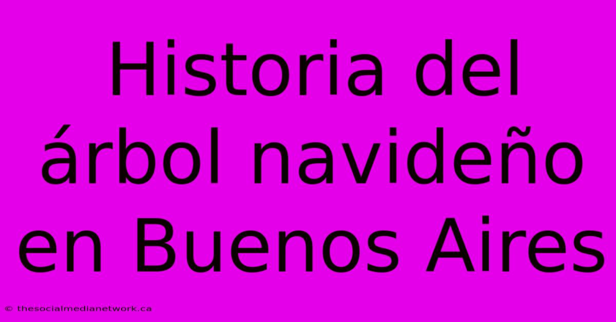 Historia Del Árbol Navideño En Buenos Aires