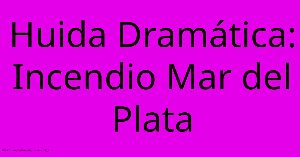 Huida Dramática: Incendio Mar Del Plata Huida Dramática: Incendio Mar Del Plata