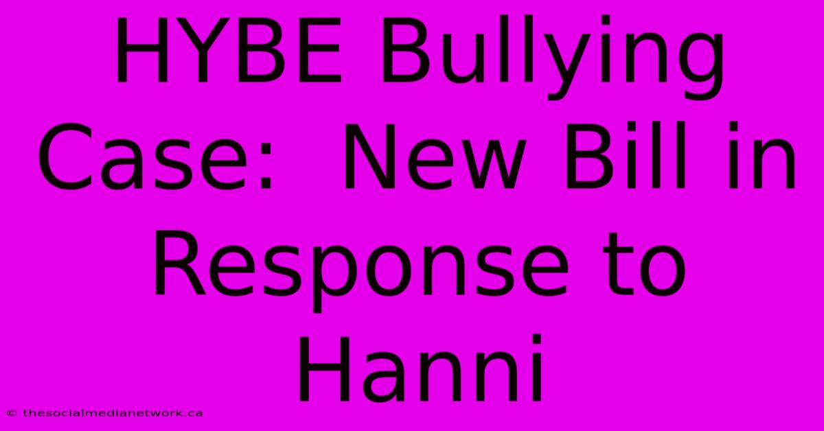 HYBE Bullying Case:  New Bill In Response To Hanni