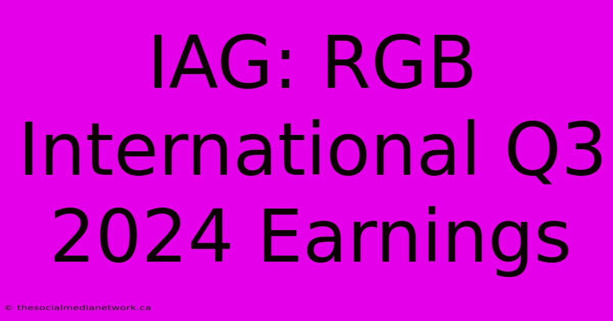 IAG: RGB International Q3 2024 Earnings