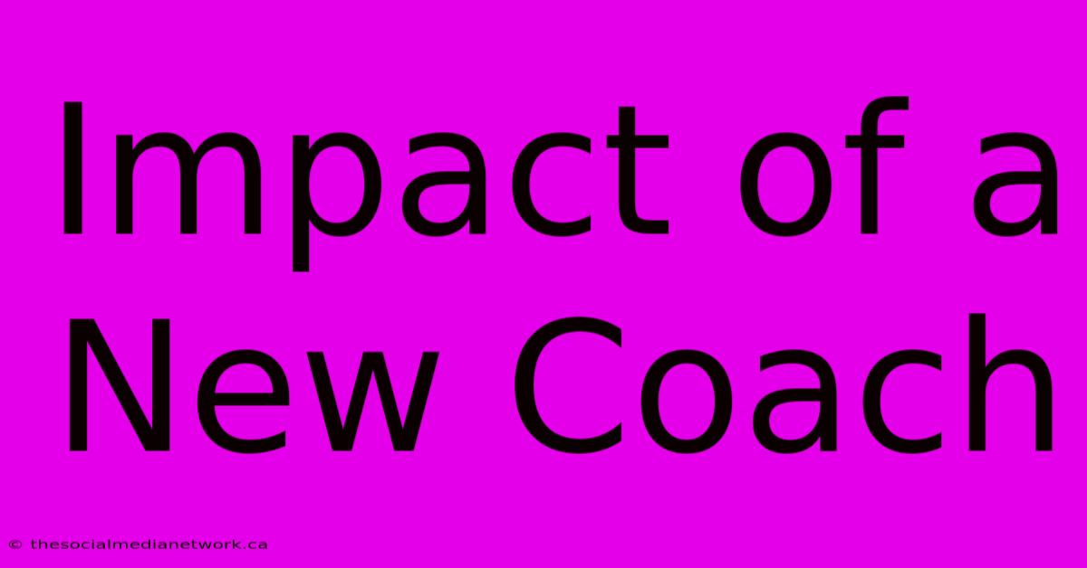 Impact Of A New Coach